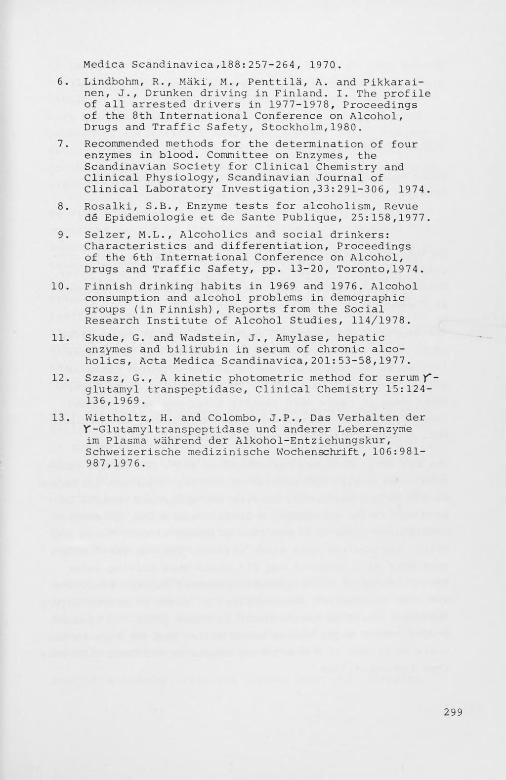 Medica Scandinavica,188:257-264, 1970. 6. Lindbohm, R., Maki', M., Penttila, A. and Pikkarainen, J., Drunken driving in Finland. I.