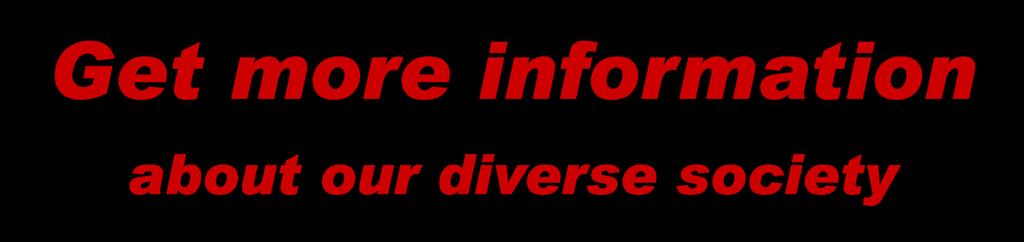 Get more information about our diverse society Watch