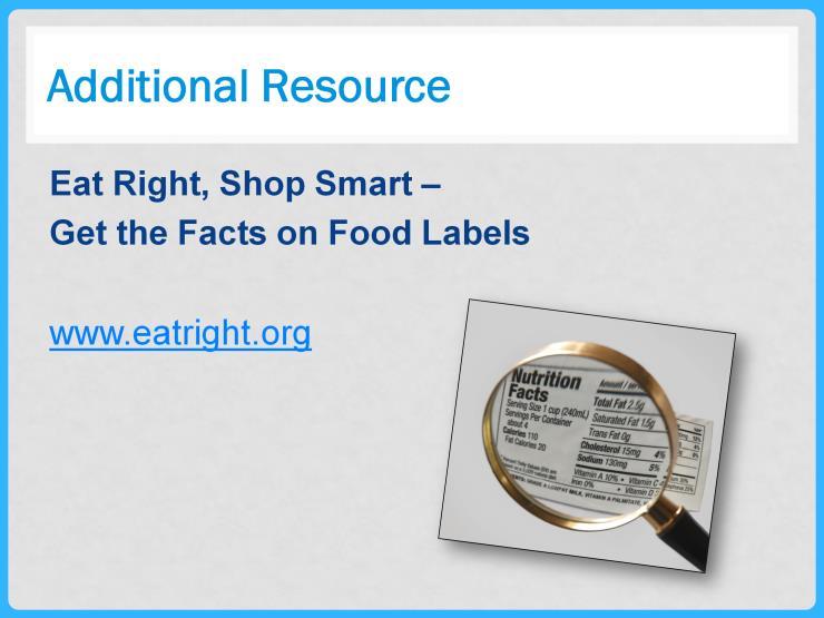 An additional resource Eat Right, Shop Smart can be found in the Participant Booklet. Take time to read this resource now.