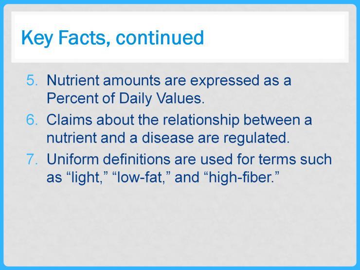 Fifth, nutrient amounts are expressed as a percent of daily values so that one can determine at a glance how that food item fits into the food intake for the day.