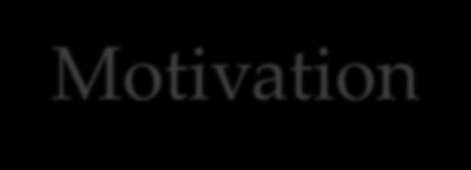 Motivation Motivation can be defined as the probability that a person will enter into,