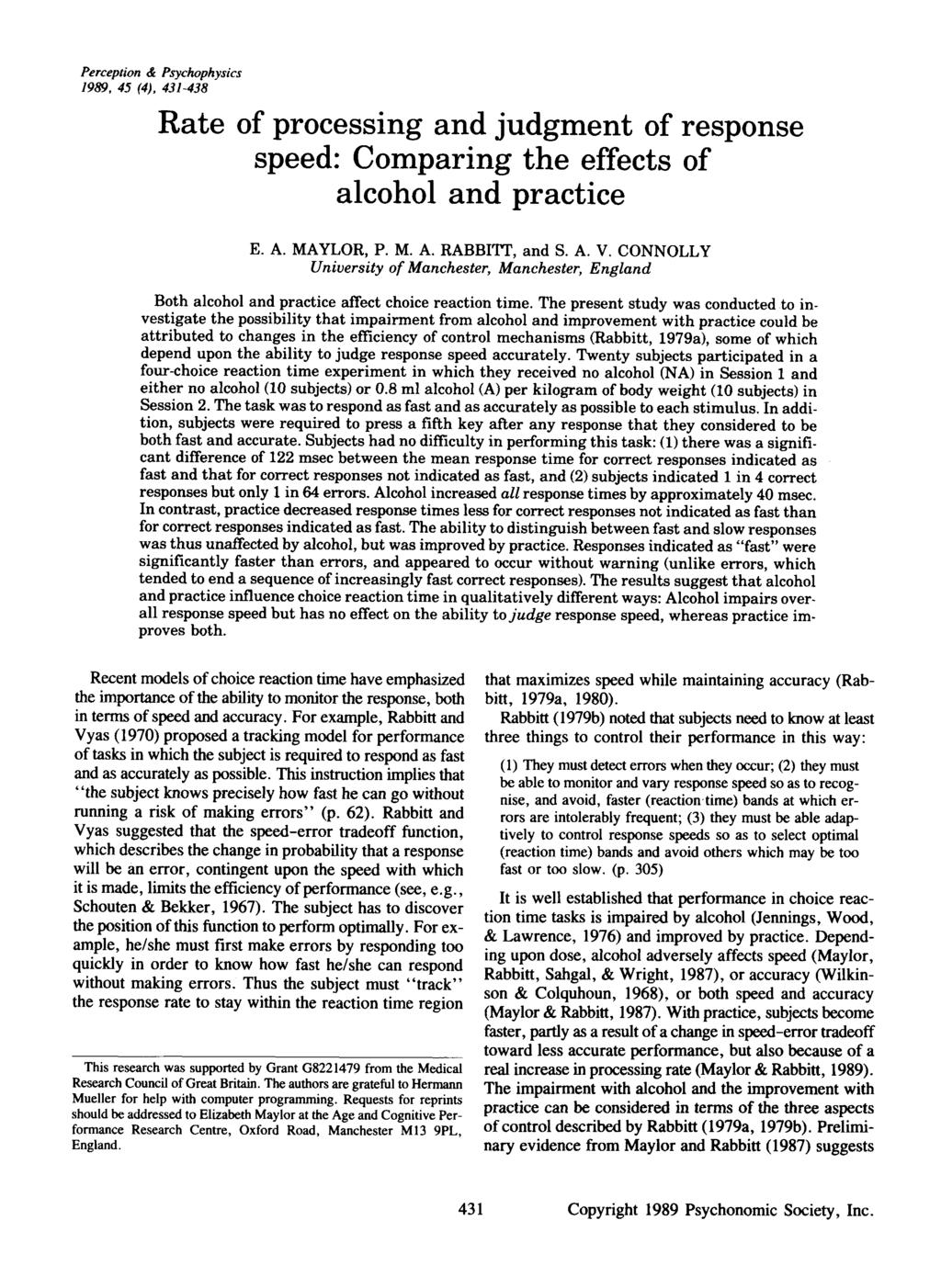 Pereption & Psyhophysis 1989, 45 (4), 431-438 Rate of proessing and judgment of response speed: Comparing the effets of alohol and pratie E. A. MAYLOR, P. M. A. RABBITT, and S. A. V.
