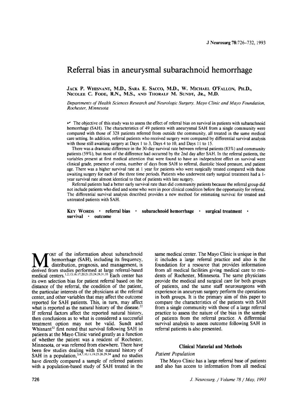 J Neurosurg 78:726-732, 1993 Referral bias in aneurysmal subarachnoid hemorrhage JACK P. WHISNANT~ M.D., SARA E. SACCO, M.D., W. MICHAEL O'FALLON, PH.D., NICOLEE C. FODE, R.N., M.S., AND THORALF M.