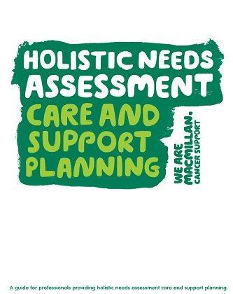 Holistic Needs Assessment A simple questionnaire that is completed by a