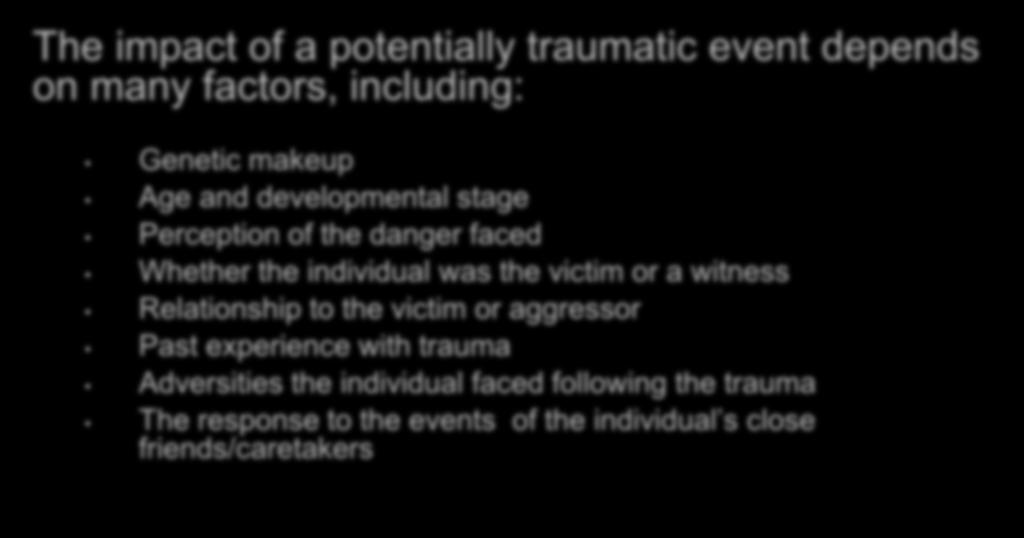 individual was the victim or a witness Relationship to the victim or aggressor Past experience with trauma