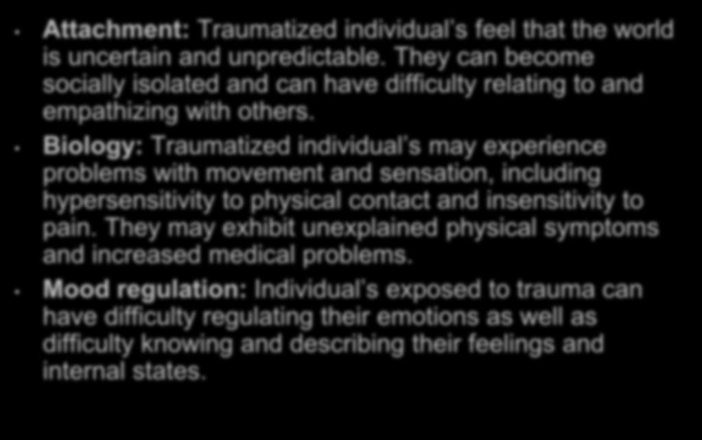 Effects of Trauma Exposure Attachment: Traumatized individual s feel that the world is uncertain and unpredictable.