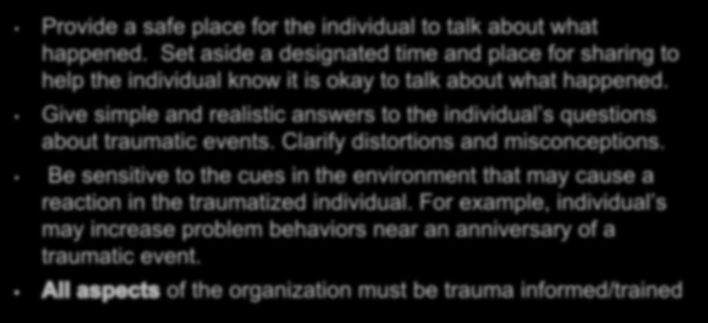 What can be done to help a traumatized client? Provide a safe place for the individual to talk about what happened.
