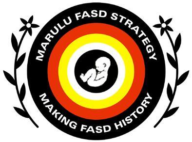 Prevention Marulu FASD Prevention Strategy the Fitzroy Valley communities have bold goal to Make FASD History by reducing alcohol use