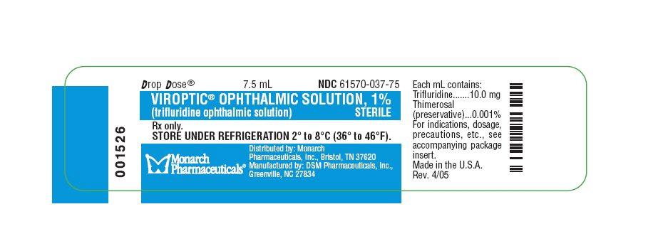 7.5 ml NDC 61570-037-75 VIROPTIC OPHTHALMIC SOLUTION, 1% (trifluridine ophthalmic s olution) STERILE Rx only. STORE UNDER REFRIGERATION 2 to 8 C (36 to 46 F).