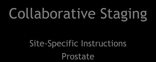 Slide 1 Collaborative Staging Site-Specific Instructions Prostate 1 In this presentation, we are going to take a closer look at the collaborative staging data items for the prostate primary site.