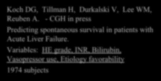 Predicting transplant or death Variables: HE grade, INR, Bilirubin, PO 4, M30. 500 subjects Koch DG, Tillman H, Durkalski V, Lee WM, Reuben A.