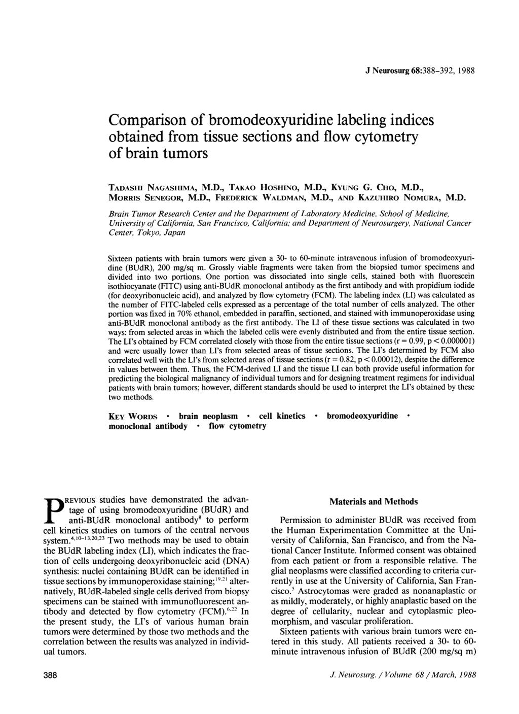 J Neurosurg 68:388-392, 1988 Comparison of bromodeoxyuridine labeling indices obtained from tissue sections and flow cytometry of brain tumors TADASHI NAGASHIMA, M.D., TAKAO HOSHINO, M.D., KYUNG G.