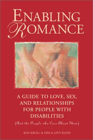 org/ The Ultimate Guide to Sex and Disability Enabling Romance: A Guide to Love, Sex, and