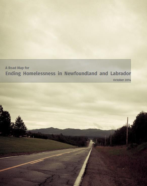 There s strong alignment between our Community Plan to End Homelessness and: 1. Directions proposed in A Road Map for Ending Homelessness in Newfoundland and Labrador; and 2.