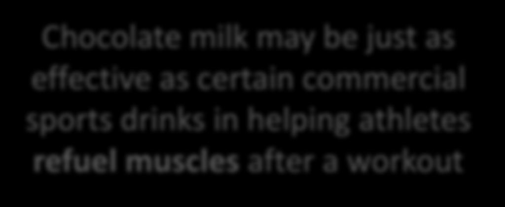 1 Chocolate milk may be just as effective as certain commercial