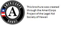 Under no circumstances are persons receiving these brochures to be charged for copies without written permission of the Legal Aid Society of Hawai i.