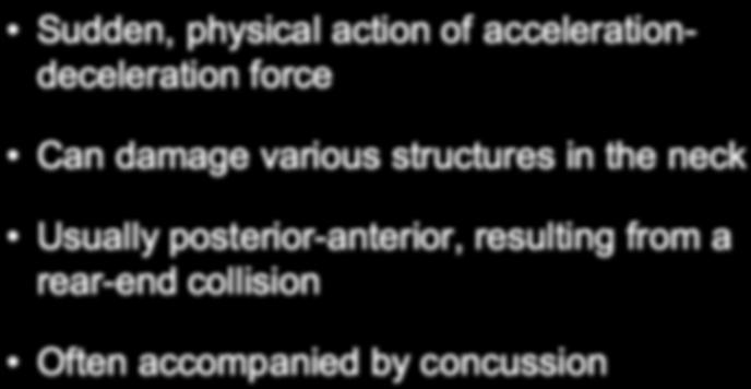 Sudden, physical action of accelerationdeceleration force Can