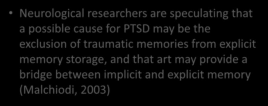 Research Evidence Neurological researchers are speculating that a possible cause for PTSD may be the exclusion of traumatic