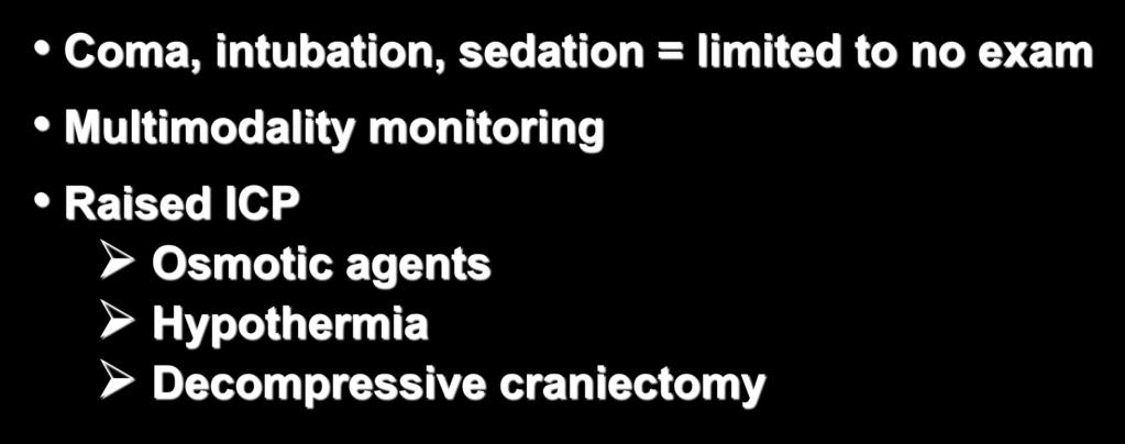 The poor-grade patient Coma, intubation, sedation = limited to no exam
