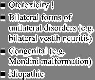 Causes: ATAXIA Ototoxicity!
