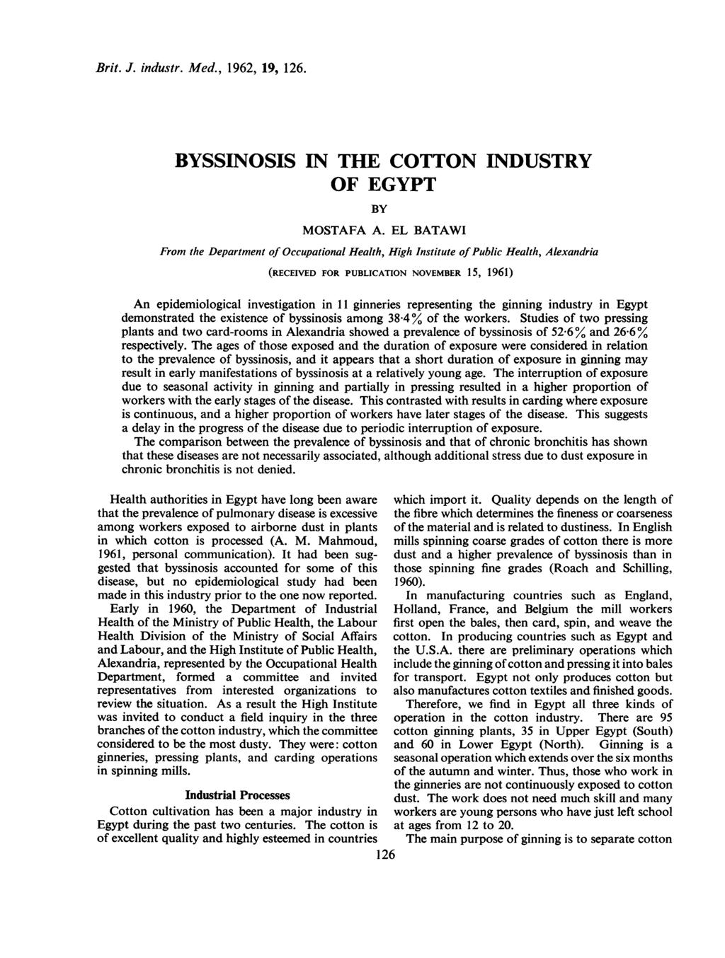 Brit. J. industr. Med., 1962, 19, 126. BYSSINOSIS IN THE COTTON INDUSTRY OF EGYPT BY MOSTAFA A.