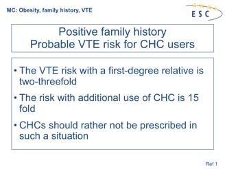 1. Sonnevi K et al. Self-reported family history in estimating the risk of hormone, surgery and cast related VTE in women. Thromb Res 2013; 132: 164 9.