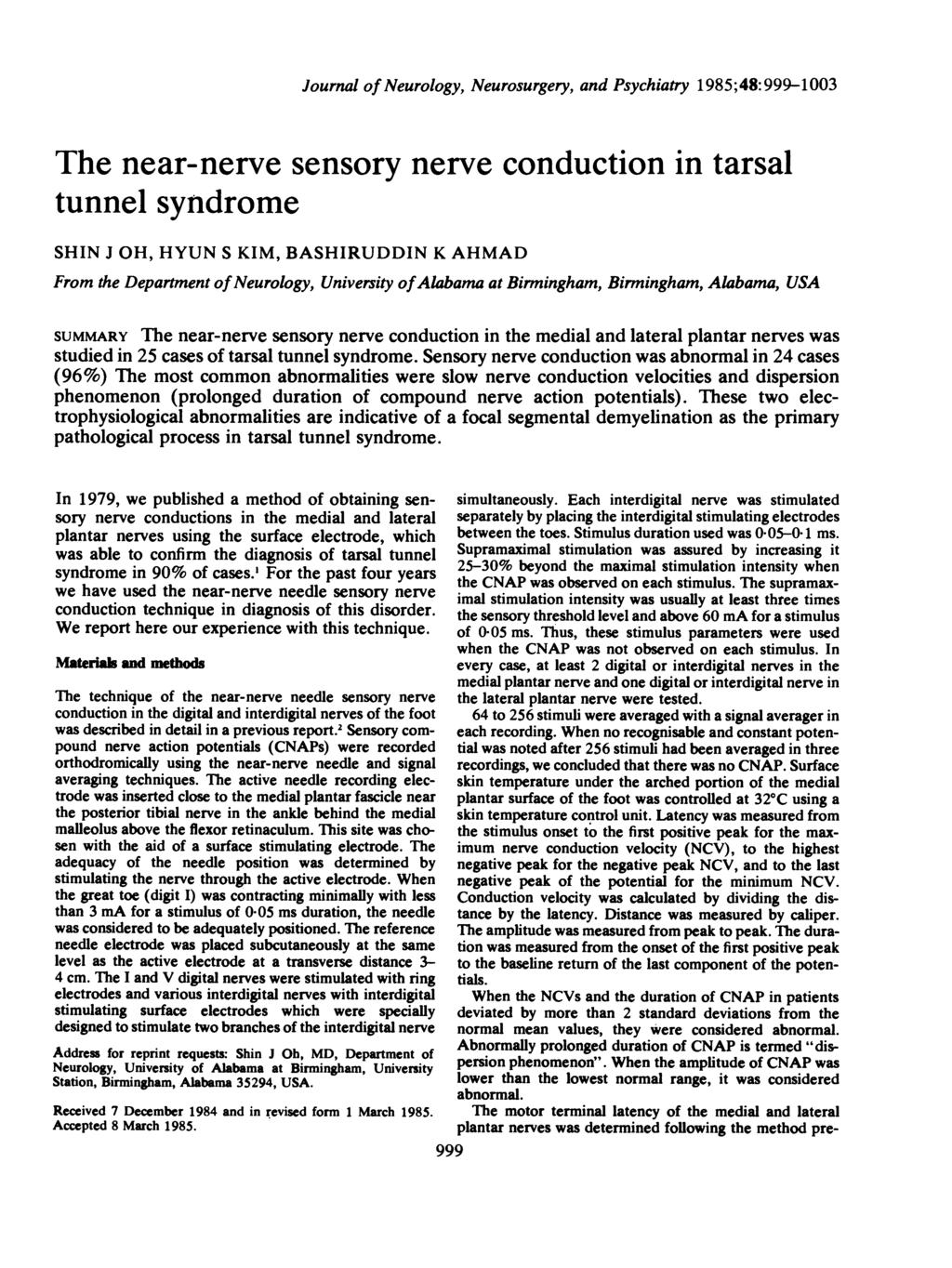 Journal of Neurology, Neurosurgery, and Psychiatry 1985;48: 999-1003 The near-nerve sensory nerve conduction in tarsal tunnel syndrome SHN J OH, HYUN S KM, BASHRUDDN K AHMAD From the Department