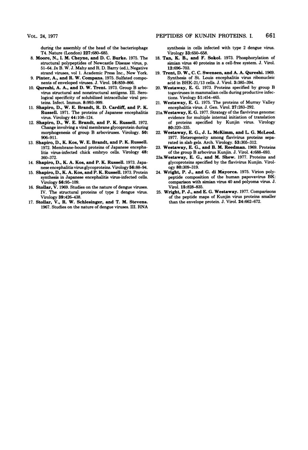 VOL. 24, 1977 during the assembly of the head of the bacteriophage T4. Nature (London) 227:68-685. 8. Moore, N., I. M. Cheyne, and D. C. Burke. 1975.