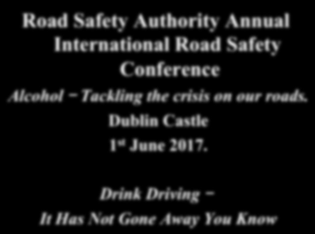 our roads. Dublin Castle 1 st June 2017.