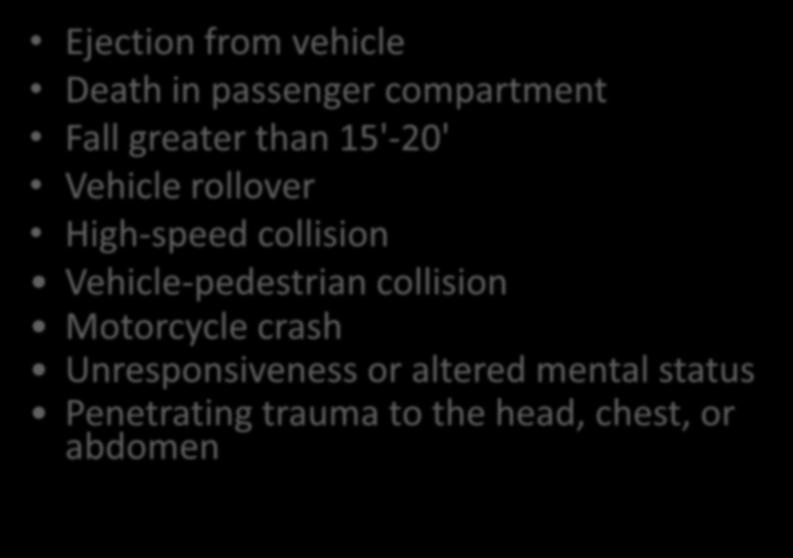 Significant Mechanism of Injury Ejection from vehicle Death in passenger compartment Fall greater than 15'-20' Vehicle rollover High-speed