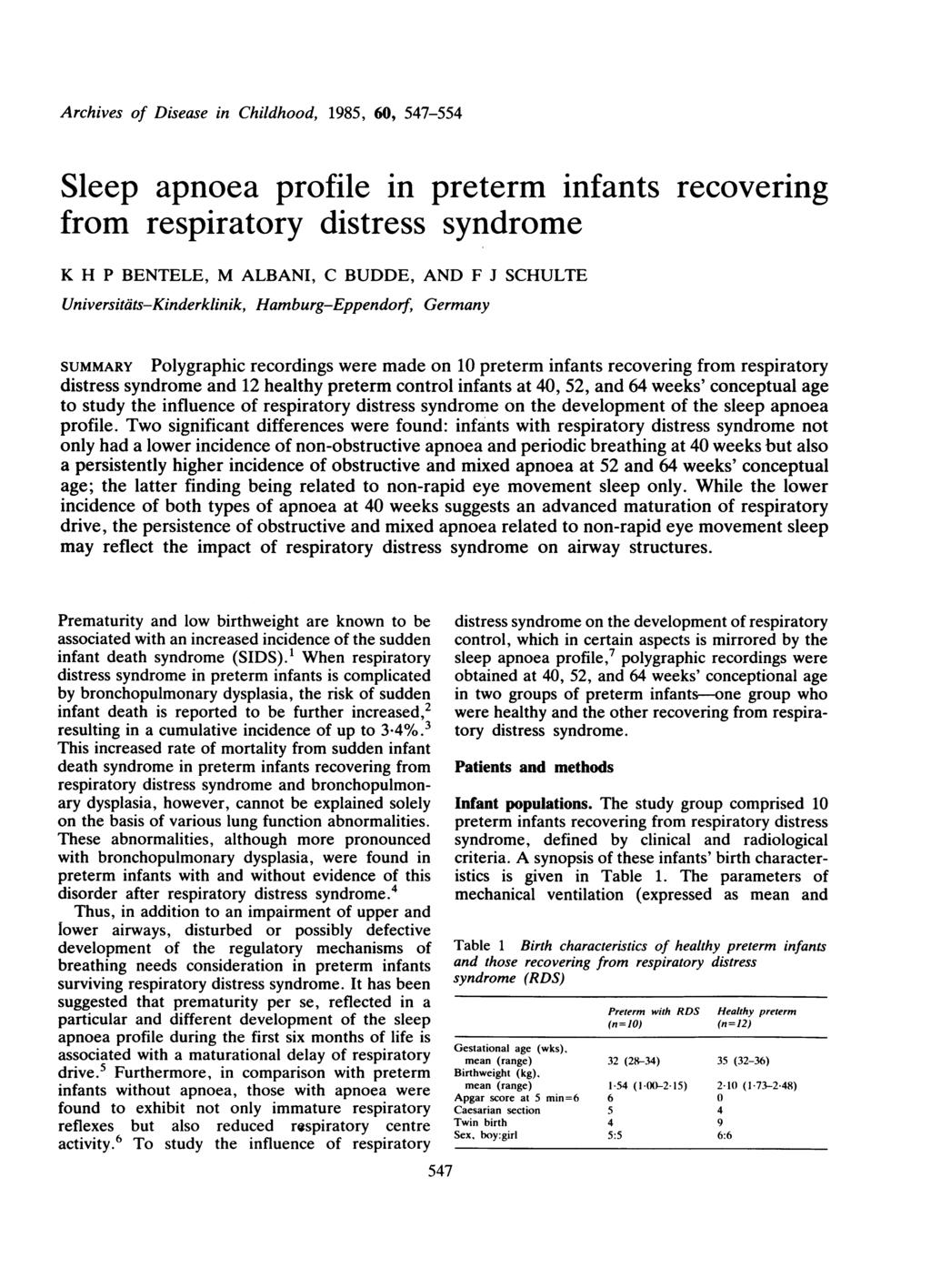 Arhives of Disease in hildhood, 1985, 6, 547554 Sleep apnoea profile in preterm infants reovering from respiratory distress syndrome K H P BENTELE, M ALBANI, BUDDE, AND F J UniversitatsKinderklinik,
