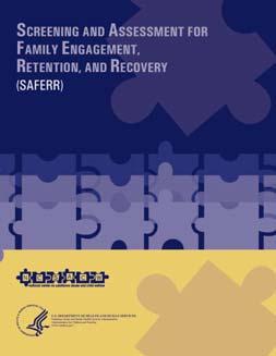Screening and Assessment for Family Engagement, Retention and Recovery (SAFERR) Presents the SAFERR model for helping staff of public and private agencies respond to families affected by substance