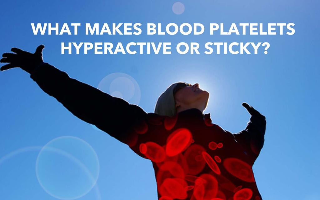Many factors can increase the likelihood of platelets becoming spiky and hyperactive.