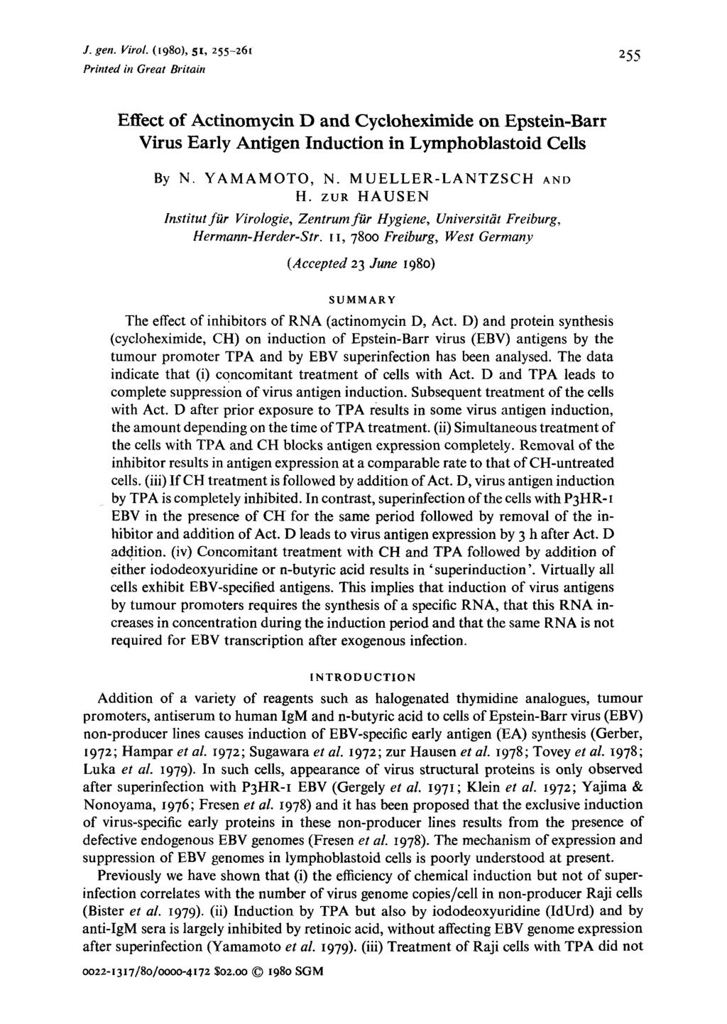 J. sen. Virol. 0980), St, 255-261 255 Printed in Great Britain Effect of Actinomycin D and Cycloheximide on Epstein-Barr Virus Early Antigen Induction in Lymphoblastoid Cells By N. YAMAMOTO, N.