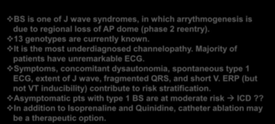 Home message BS is one of J wave syndromes, in which arrythmogenesis is due to regional loss