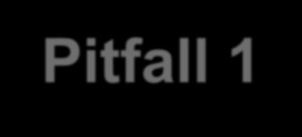 Pitfall 1- Normal