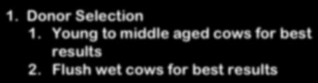 Young to middle aged cows for best results 2.