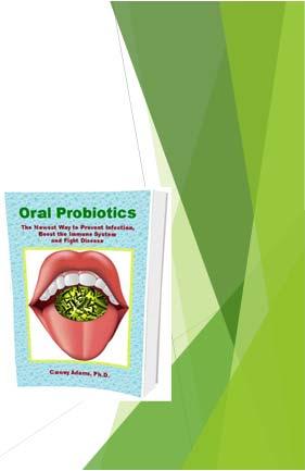 Fall 2018 Oral Probiotics - An Emerging Trend In Oral Health By Lorraine Gambacourt RDH Spring