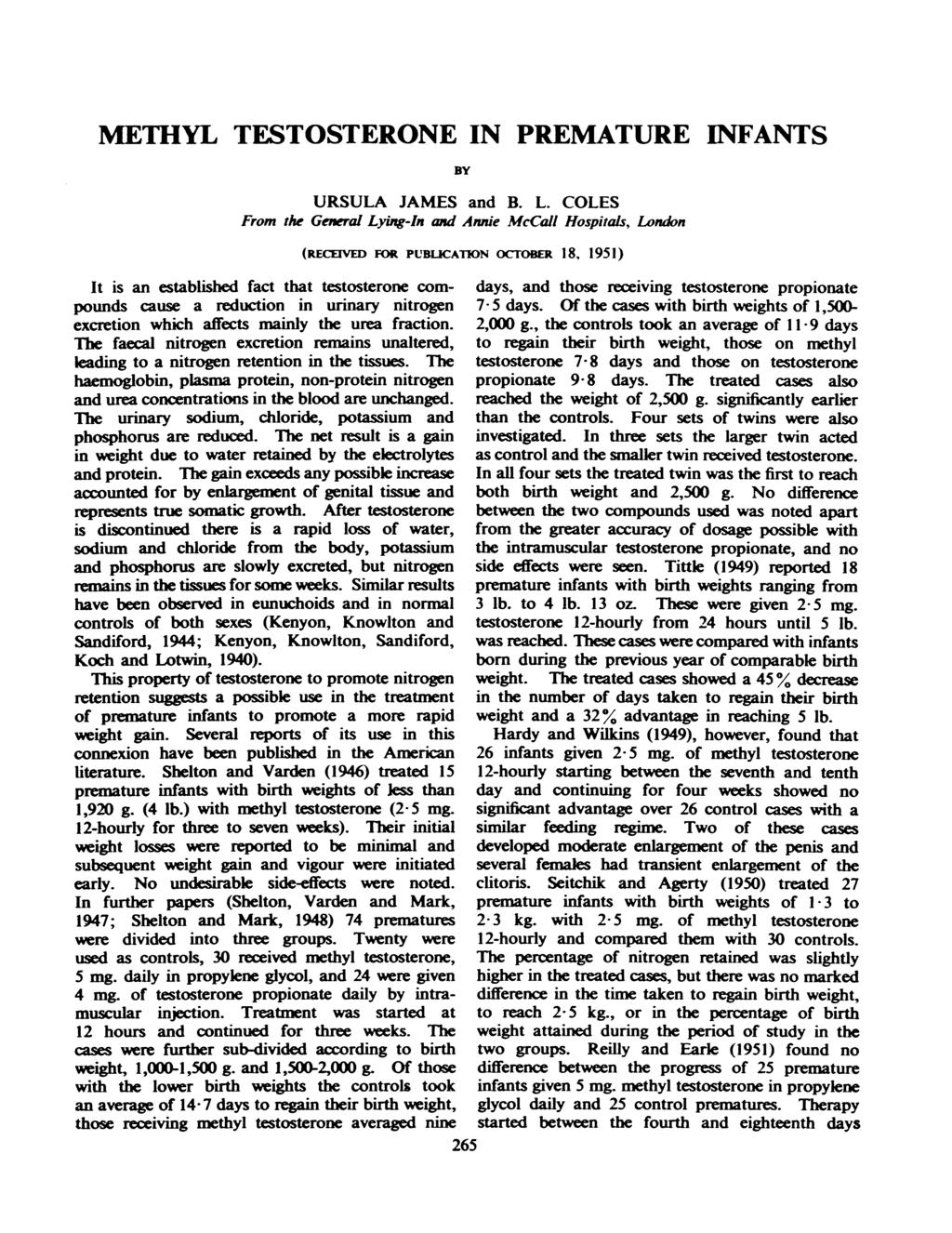 METHYL TESTOSTERONE IN PREMATURE INFANTS BY URSULA JAMES and B. L. COLES Frm the General Lying-In and Annie McCall Hspitals, Lndn (RECE:IVED FOR PUBLICATiN crber 18.