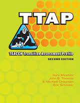 TEACCH Transition Assessment Profile (TTAP) (Mezibov, Thomas, Chapman, Schopler) Includes: Assessment for Transition Focus on Six Functional Areas Assessment in Three Different Environmental Contexts