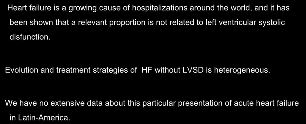 BACKGROUND Heart failure is a growing cause of hospitalizations around the world, and it has been shown that a relevant proportion is not related to left ventricular systolic