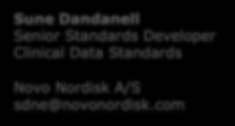 How to manage changes to CDISC standards at Novo Nordisk Thank you Sune Dandanell Senior Standards Developer Clinical Data Standards Novo