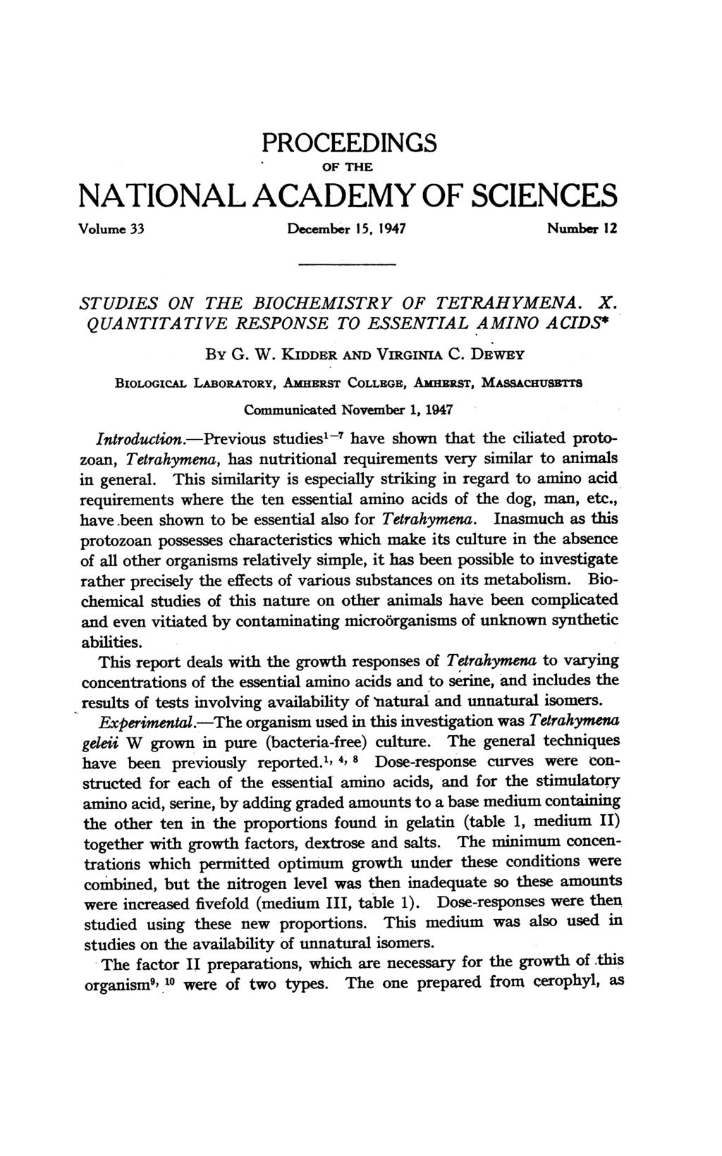 PROCEEDINGS OF THE NATIONAL ACADEMY OF SCIENCES Volume 33 December 15, 1947 Number 12 STUDIES ON THE BIOCHEMISTRY OF TETRAHYMENA. X. QUANTITATIVE RESPONSE TO ESSENTIAL AMINO ACIDS* BY G. W.