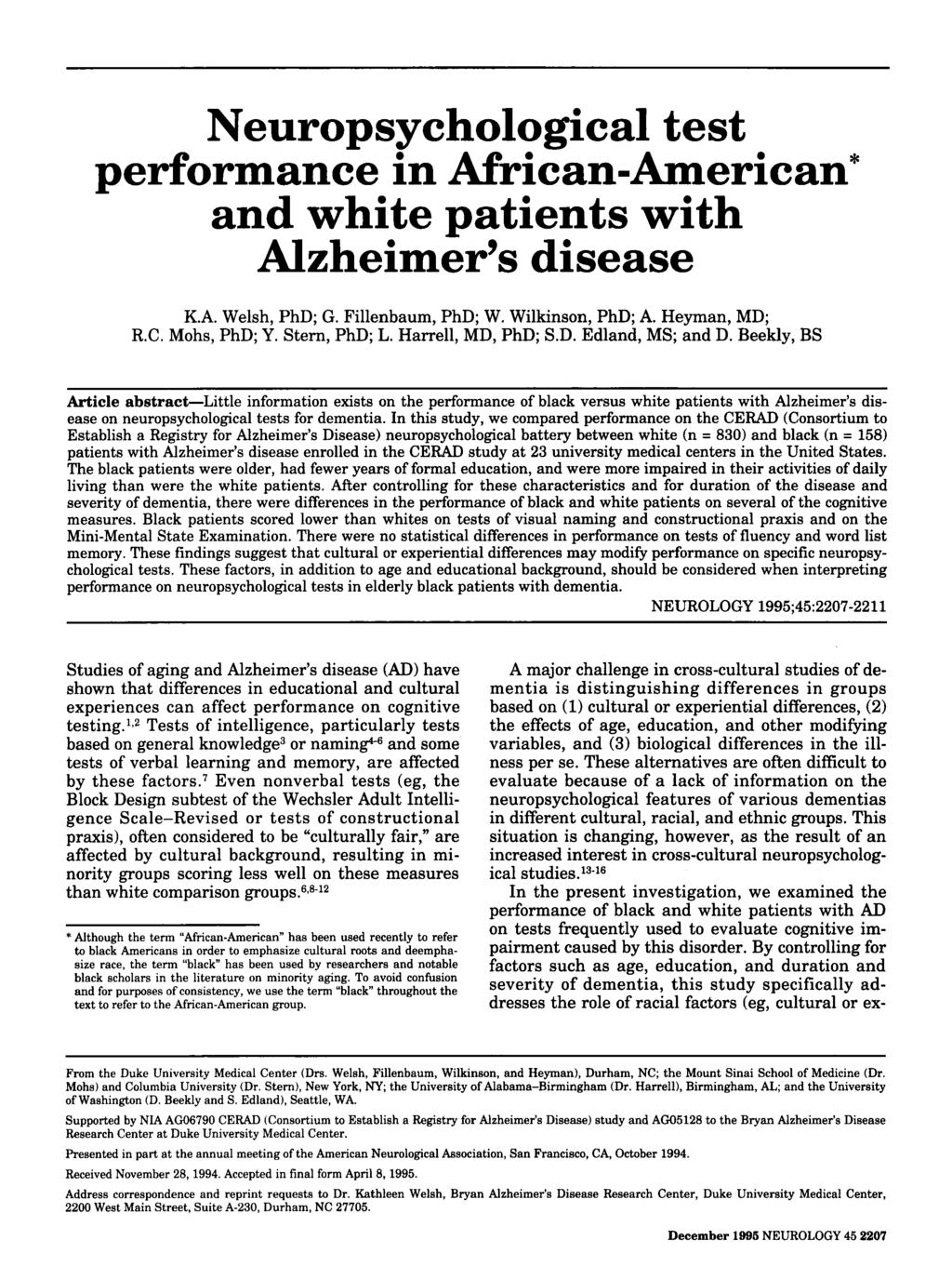 Neuropsychological test performance in African-American* and white patients with Alzheimer s disease K.A. Welsh, PhD; G. Fillenbaum, PhD; W. Wilkinson, PhD; A. Heyman, MD; R.C. Mohs, PhD; Y.