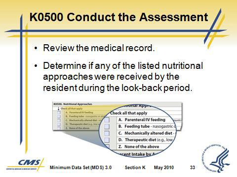 Section K Swallowing/ Nutritional Status D. K0500 Conduct the Assessment 1. Review the medical record. 2.