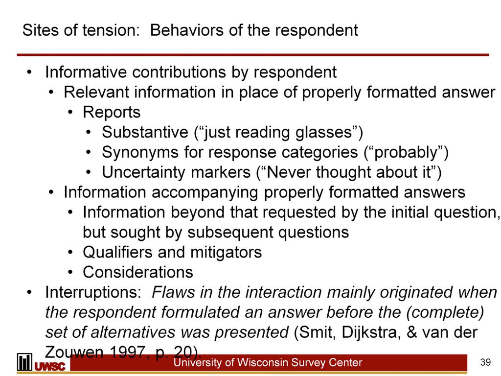Deviations from standardization originate with the behavior of the respondent, which in turn deviates from the paradigmatic question-answer sequence