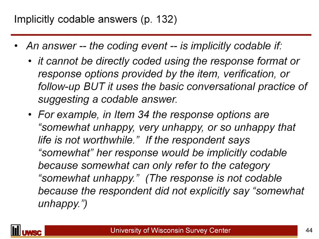 Here the respondent repeats enough of the response category for the interviewer to code the answer and go to the next question.