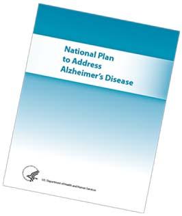 Must Address, Alzheimer s Association 2011 5 National Plan to Address Alzheimer s Disease Prevent & effectively treat by 2025 Enhance