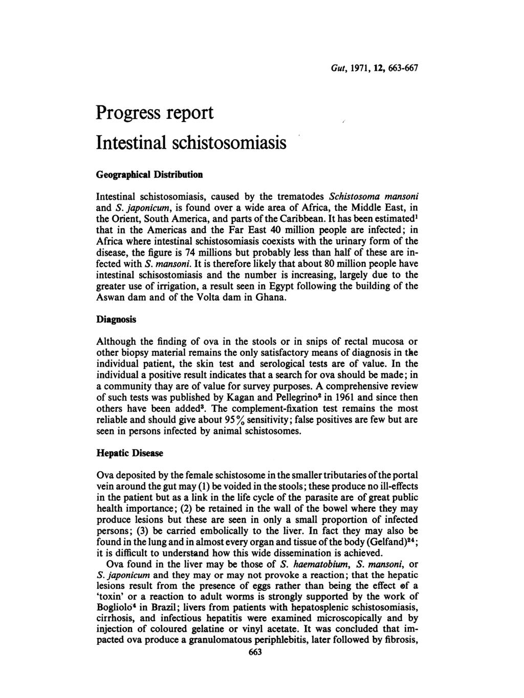 Progress report Intestinal schistosomiasis Geographical Distribution Gut, 1971, 12, 663-667 Intestinal schistosomiasis, caused by the trematodes Schistosoma mansoni and S.