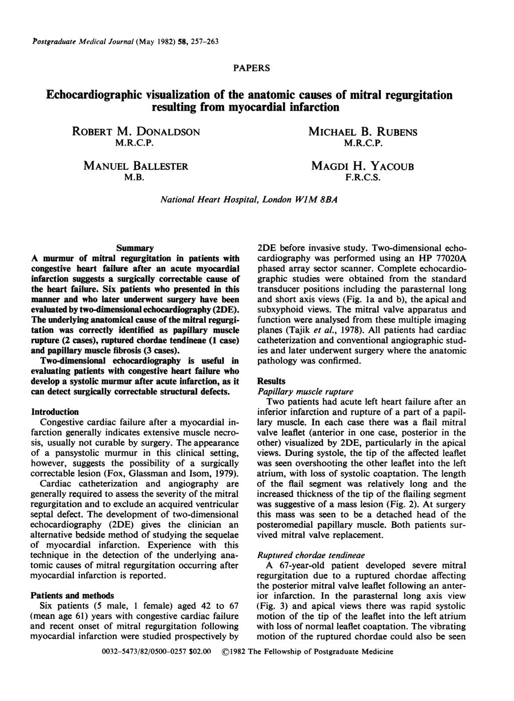 Postgraduate Medical Journal (May 1982) 58, 257-263 PAPERS Echocardiographic visualization of the anatomic causes of mitral regurgitation resulting from myocardial infarction ROBERT M. DONALDSON M.R.C.